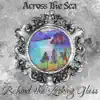 Across the Sea - Behind the Looking Glass - Single